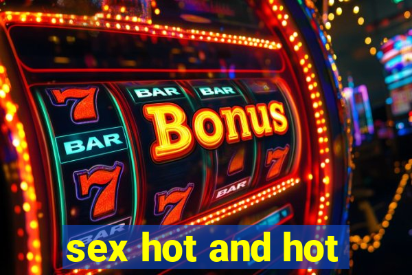 sex hot and hot